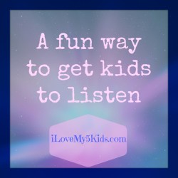 Fun Way to get kids to listen