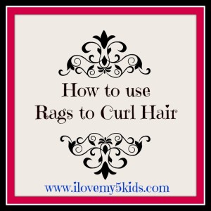 How to use Rags to Curl Hair