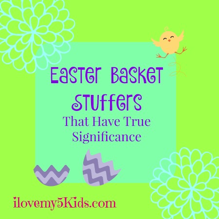Easter Basket Stuffers That Have True Significance