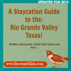 Staycation or Vacation guide to Rio Grande Valley Texas