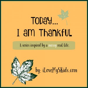 Today I am Thankful Series